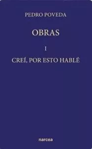 Edición crítica de las Obras de san Pedro Poveda. Volumen I: Creí por eso hablé